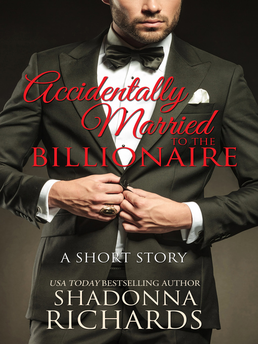 Title details for Accidentally Married to the Billionaire (A Short Story) by Shadonna Richards - Available